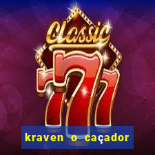 kraven o caçador filme completo dublado